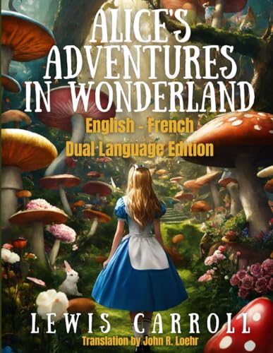 Alice's Adventures in Wonderland: English - French Dual Language von Side-by-Side Classsics LLC
